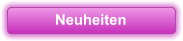 Neuheiten