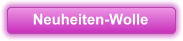 Neuheiten-Wolle