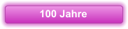 100 Jahre