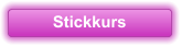 Stickkurs